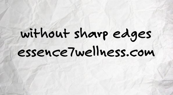 without sharp edges 7
