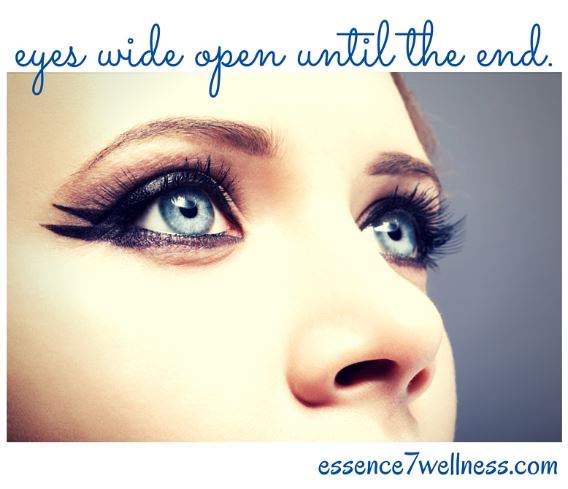 eyes wide open until the end.